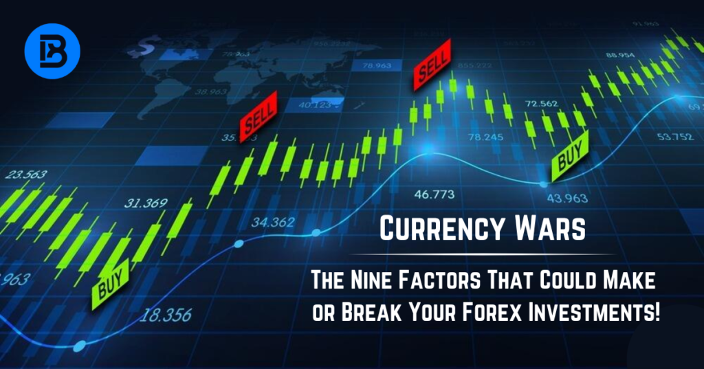 The Nine Factors That Could Make or Break Your Forex Investments