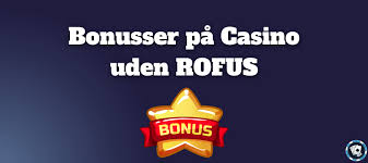 Rofus Casino En Omfattende Guide til Spil og Underholdning