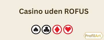 De Bedste Casinoer Uden Om RoFUS En Guide til Spiloplevelser