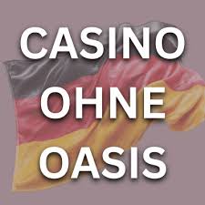 Online Casino Ohne OASIS Die Beste Wahl für sicheres Spielen