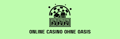 Online Casino Ohne OASIS Die Beste Wahl für sicheres Spielen